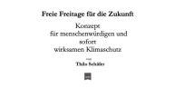 Title: Freie Freitage für die Zukunft: Konzept für menschenwürdigen und sofort wirksamen Klimaschutz, Author: Thilo Schäfer