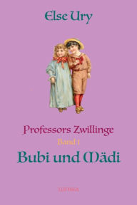 Title: Professors Zwillinge Bubi und Ma?di, Author: Else Ury