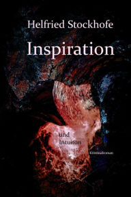 Title: Inspiration und Intuition, Author: Helfried Stockhofe