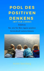 Title: Pool des positiven Denkens (mit PLR-Lizenz): Erfahren Sie, wie Sie Ihre eigene positive Geisteskraft nutzen können, Author: Andre Sternberg