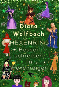 Title: HEXENRING Besser schreiben im Hexenreigen, Author: Diana Wolfbach