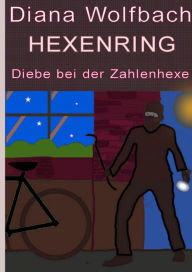 Title: HEXENRING Diebe bei der Zahlenhexe, Author: Diana Wolfbach