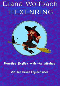 Title: HEXENRING Practice English with the Witches Mit den Hexen Englisch üben, Author: Diana Wolfbach
