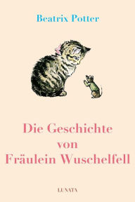 Title: Die Geschichte von Fräulein Wuschelfell, Author: Beatrix Potter