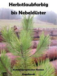 Title: Herbstlaubfarbig bis Nebeldüster, Author: Michael Andreas Engelhardt