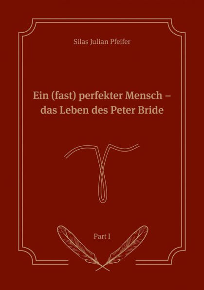 Ein (fast) perfekter Mensch: Das Leben des Peter Bride Part I