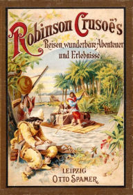 Title: Robinson Crusoe's Reisen, wunderbare Abenteuer und Erlebnisse, Author: Daniel Defoe
