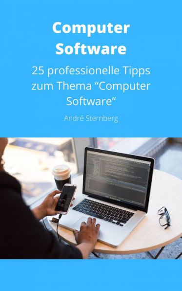 Computer Software: 25 professionelle Tipps zum Thema 