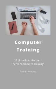 Title: Computer Training: 25 aktuelle Artikel zum Thema 