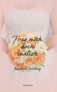 Title: Frag mich doch endlich, Author: Annabell Schilling