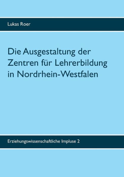 Die Ausgestaltung der Zentren für Lehrerbildung in Nordrhein-Westfalen: Ergebnisse einer landesweiten Dokumentenanalyse