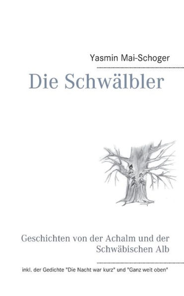 Die Schwälbler: Geschichten von der Achalm und der Schwäbischen Alb