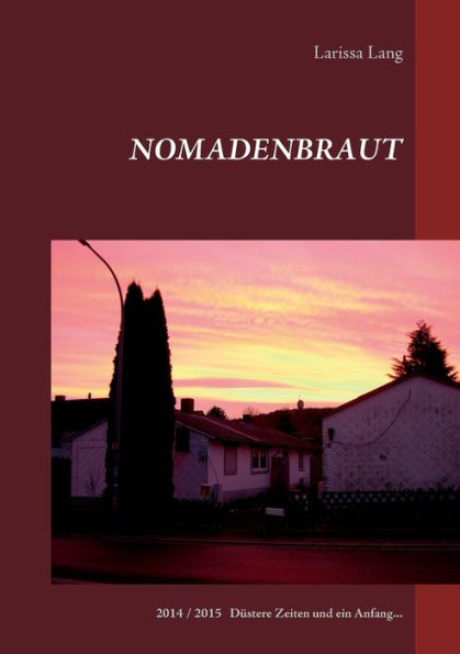 Nomadenbraut: 2014 / 2015 Düstere Zeiten und ein Anfang...