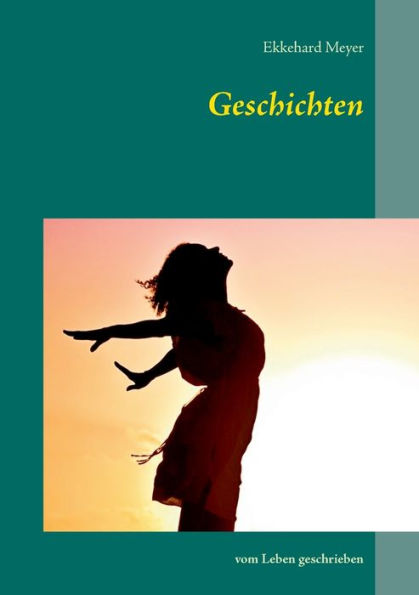 Geschichten: vom Leben geschrieben