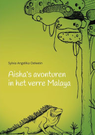 Title: Aisha's aventuren in het verre Malaya, Author: Sylvia Angelika Oelwein