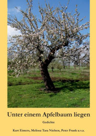 Title: Unter einem Apfelbaum liegen: Gedichte, Author: Kurt Eimers