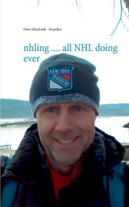 Title: nhling .... all NHL doing ever, Author: Peter Oberfrank - Hunziker