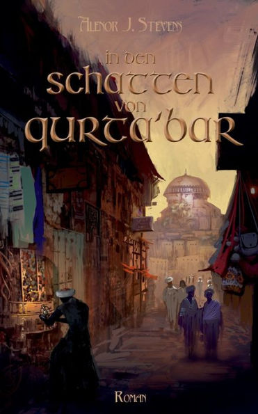 In den Schatten von Qurta'bar: Erkorenensaga Band 1