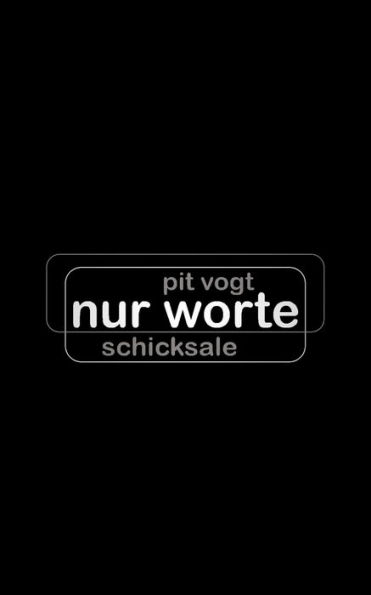 Nur Worte: Schicksale