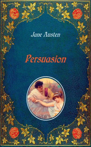 Persuasion - Illustrated: Unabridged - original text of the first edition (1818) - with 20 illustrations by Hugh Thomson