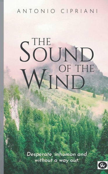 The Sound of the Wind: Desperate, inhuman and without a way out
