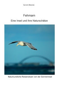 Title: Fehmarn: Eine Insel und ihre Naturschätze, Author: Gerwin Bïrecke