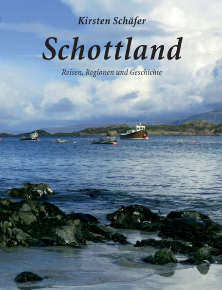 Schottland: Reisen, Regionen und Geschichte