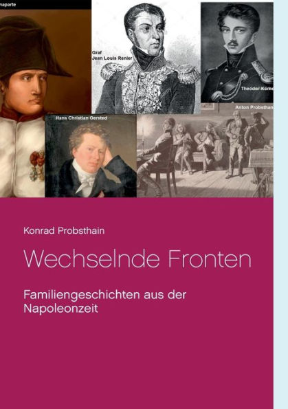 Wechselnde Fronten: Familiengeschichten aus der Napoleonzeit