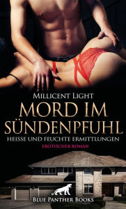 Title: Mord im Sündenpfuhl - Heiße und feuchte Ermittlungen Erotischer Roman: Verlieren sie sich in dieser erotischen Welt?, Author: Millicent Light
