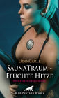 SaunaTraum - Feuchte Hitze Erotische Geschichte: Du machst mich so heiß ...