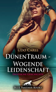 Title: DünenTraum - Wogende Leidenschaft Erotische Geschichte: Freiheit, der Wind, dein heißer Körper ..., Author: Udo Carll