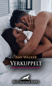 Title: Verkuppelt Erotische Geschichte: Er geht auf der Tanzfläche gleich ran ..., Author: Amy Walker