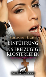 Title: Einführung ins freizügige Klosterleben Erotische Geschichte: Aufregend ..., Author: Millicent Light