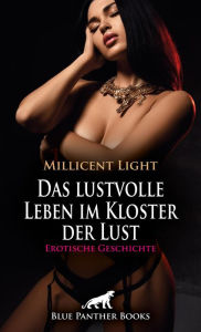 Title: Das lustvolle Leben im Kloster der Lust Erotische Geschichte: Manchmal müssen die eigenen Finger herhalten ..., Author: Millicent Light