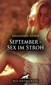 Title: September - Sex im Stroh Erotische Urlaubsgeschichte: Der muskulöse und gut bestückte Stallbursche ..., Author: Shannon Lewis