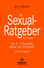Der Sexual-Ratgeber für Paare Erotischer Ratgeber: Von A - Z Sexualität wieder neu entdecken!