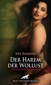 Title: Der Harem der Wollust Erotische Geschichte: Sie müssen sich dem fügen ..., Author: Eve Passion