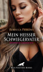 Mein heißer Schwiegervater Erotische Geschichte: Doch dann dreht sie den Spieß um ...