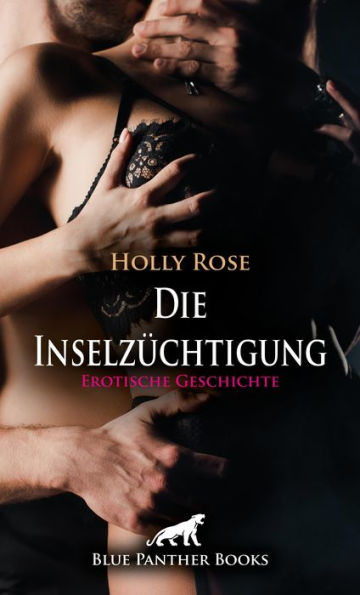 Die Inselzüchtigung Erotische Geschichte: Die dunkle Seite des Verlangens ...