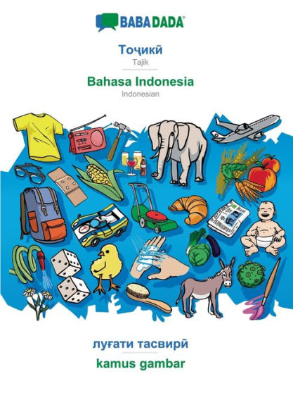 BABADADA, Tajik (in cyrillic script) - Bahasa Indonesia, visual dictionary (in cyrillic script) - kamus gambar: Tajik (in cyrillic script) - Indonesian, visual dictionary