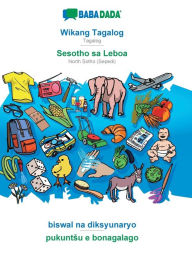 Title: BABADADA, Wikang Tagalog - Sesotho sa Leboa, biswal na diksyunaryo - pukuntsu e bonagalago: Tagalog - North Sotho (Sepedi), visual dictionary, Author: Babadada GmbH