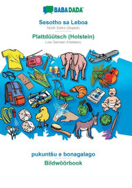 Title: BABADADA, Sesotho sa Leboa - Plattdüütsch (Holstein), pukuntsu e bonagalago - Bildwöörbook: North Sotho (Sepedi) - Low German (Holstein), visual dictionary, Author: Babadada GmbH
