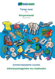 Title: BABADADA, Tatar (in cyrillic script) - Ikinyarwanda, visual dictionary (in cyrillic script) - inkoranyamagambo mu mashusho: Tatar (in cyrillic script) - Kinyarwanda, visual dictionary, Author: Babadada GmbH