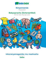 Title: BABADADA, Ikinyarwanda - Babysprache (Scherzartikel), inkoranyamagambo mu mashusho - baba: Kinyarwanda - German baby language (joke), visual dictionary, Author: Babadada GmbH