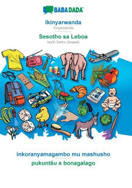 Title: BABADADA, Ikinyarwanda - Sesotho sa Leboa, inkoranyamagambo mu mashusho - pukuntsu e bonagalago: Kinyarwanda - North Sotho (Sepedi), visual dictionary, Author: Babadada GmbH