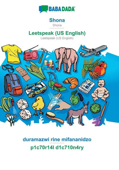 BABADADA, Shona - Leetspeak (US English), duramazwi rine mifananidzo - p1c70r14l d1c710n4ry: Shona - Leetspeak (US English), visual dictionary