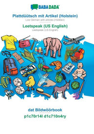 Title: BABADADA, Plattdï¿½ï¿½tsch mit Artikel (Holstein) - Leetspeak (US English), dat Bildwï¿½ï¿½rbook - p1c70r14l d1c710n4ry: Low German with articles (Holstein) - Leetspeak (US English), visual dictionary, Author: Babadada GmbH