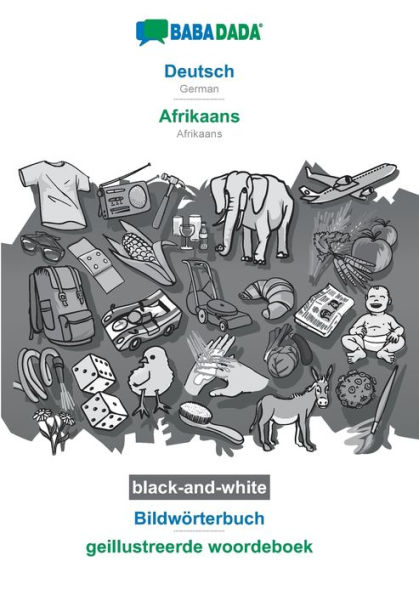 BABADADA black-and-white, Deutsch - Afrikaans, Bildwï¿½rterbuch - geillustreerde woordeboek: German - Afrikaans, visual dictionary