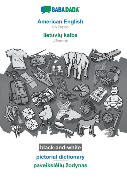 BABADADA black-and-white, American English - lietuviu kalba, pictorial dictionary - paveiksleliu zodynas: US English - Lithuanian, visual dictionary