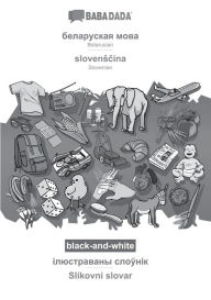 Title: BABADADA black-and-white, Belarusian (in cyrillic script) - slovenscina, visual dictionary (in cyrillic script) - Slikovni slovar: Belarusian (in cyrillic script) - Slovenian, visual dictionary, Author: Babadada GmbH